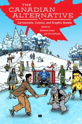 Alternativa canadiense: Caricaturistas, cómics y novelas gráficas - Canadian Alternative: Cartoonists, Comics, and Graphic Novels