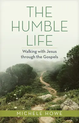 La vida humilde: Caminando con Jesús a través de los Evangelios - The Humble Life: Walking with Jesus Through the Gospels