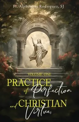 Práctica de la perfección y virtudes cristianas Volumen I - Practice of Perfection and Christian Virtues Volume One