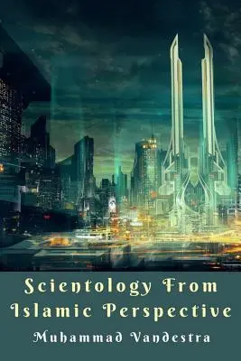 La Cienciología desde la perspectiva islámica - Scientology from Islamic Perspective