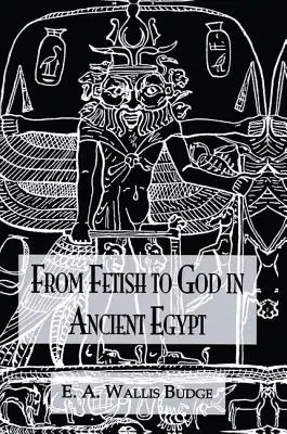 Del fetiche a Dios Antiguo Egipto - From Fetish to God Ancient Egypt