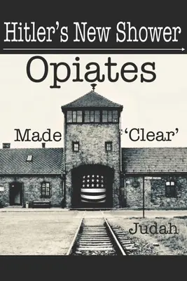 La nueva ducha de Hitler: Los opiáceos hechos «claros - Hitler's New Shower: Opiates Made 'Clear'