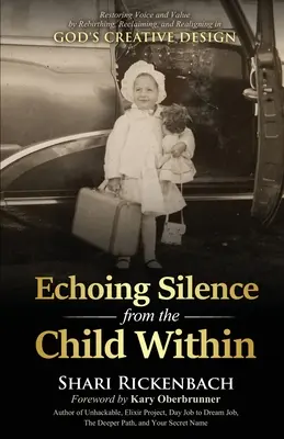 El eco del silencio del niño interior: Restaurar la voz y el valor renaciendo, reclamando y realineándose en el diseño creativo de Dios. - Echoing Silence from the Child Within: Restoring Voice and Value by Rebirthing, Reclaiming, and Realigning in God's Creative Design