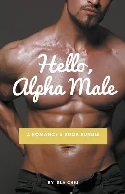 Hola, macho alfa: A Romance 5 Book Bundle - Hello, Alpha Male: A Romance 5 Book Bundle