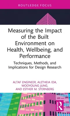 Medición del impacto del entorno construido en la salud, el bienestar y el rendimiento: Técnicas, métodos e implicaciones para la investigación del diseño - Measuring the Impact of the Built Environment on Health, Wellbeing, and Performance: Techniques, Methods, and Implications for Design Research