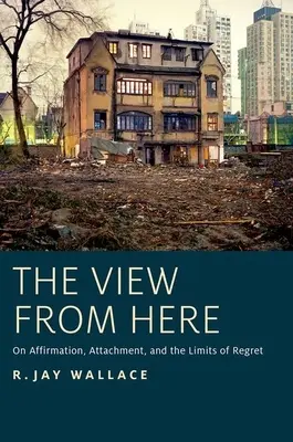 View from Here: Sobre la afirmación, el apego y los límites del arrepentimiento - View from Here: On Affirmation, Attachment, and the Limits of Regret