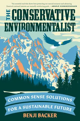 El ecologista conservador: Soluciones de sentido común para un futuro sostenible - The Conservative Environmentalist: Common Sense Solutions for a Sustainable Future