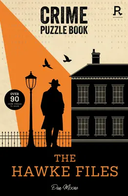 Los archivos Hawke: Más de 90 acertijos criminales para resolver - The Hawke Files: Over 90 Crime Puzzles to Solve!