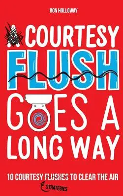 Una cisterna de cortesía llega muy lejos: 10 cisternas de cortesía para limpiar el aire - A Courtesy Flush Goes a Long Way: 10 Courtesy Flushes to Clear the Air