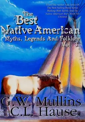 The Best Native American Myths, Legends, and Folklore (Los mejores mitos, leyendas y folclore de los nativos americanos) Vol. 3 - The Best Native American Myths, Legends, and Folklore Vol.3