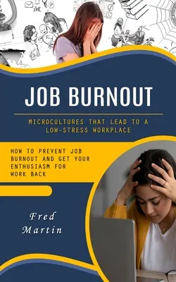 Burnout laboral: Microculturas que conducen a un lugar de trabajo poco estresante - Job Burnout: Microcultures That Lead to a Low-stress Workplace