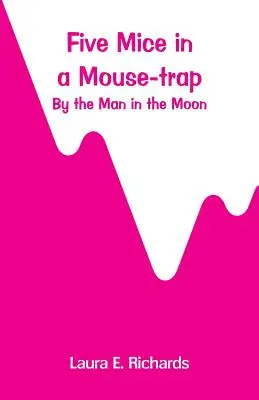 Cinco ratones en una ratonera: por el Hombre de la Luna - Five Mice in a Mouse-trap: by the Man in the Moon