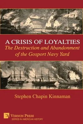 Crisis de lealtades: La destrucción y el abandono del astillero naval de Gosport - A Crisis of Loyalties: The Destruction and Abandonment of the Gosport Navy Yard