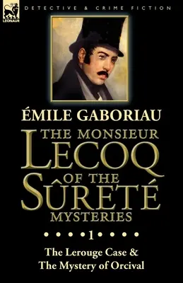 El señor Lecoq de los misterios de Sret: Volumen 1-El caso Lerouge y el misterio de Orcival - The Monsieur Lecoq of the Sret Mysteries: Volume 1-The Lerouge Case & The Mystery of Orcival