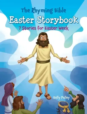 La Biblia rimada - Cuentos de Pascua: 7 historias para la Semana Santa - The Rhyming Bible Easter Storybook: 7 Stories for Easter Week