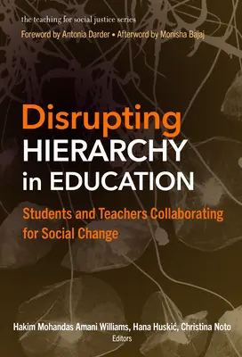 Alterar la jerarquía en la educación: Estudiantes y profesores colaborando por el cambio social - Disrupting Hierarchy in Education: Students and Teachers Collaborating for Social Change