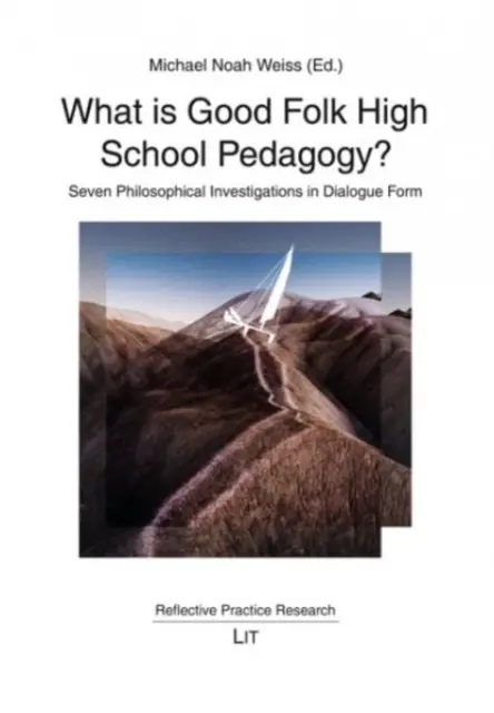 ¿Qué es la buena pedagogía popular del bachillerato? Siete investigaciones filosóficas en forma de diálogo - What Is Good Folk High School Pedagogy?: Seven Philosophical Investigations in Dialogue Form