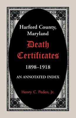 Certificados de defunción del condado de Harford, Maryland, 1898-1918: An Annotated Index - Harford County, Maryland Death Certificates, 1898-1918: An Annotated Index