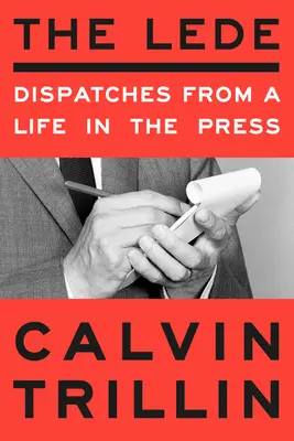 The Lede: Despachos de una vida en la prensa - The Lede: Dispatches from a Life in the Press