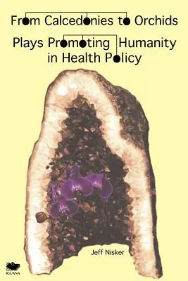 De las calcedonias a las orquídeas: Obras de teatro que promueven la humanidad en la política sanitaria - From Calcedonies to Orchids: Plays Promoting Humanity in Health Policy