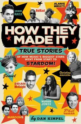 Cómo lo lograron: Historias reales de cómo las grandes estrellas de la música llegaron al estrellato. - How They Made It: True Stories of How Music's Biggest Stars Went from Start to Stardom!