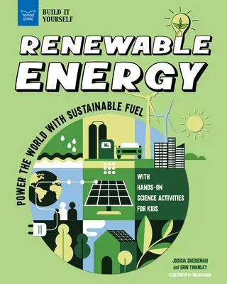 Energías renovables: Energía sostenible para el mundo con actividades científicas prácticas para niños - Renewable Energy: Power the World with Sustainable Fuel with Hands-On Science Activities for Kids