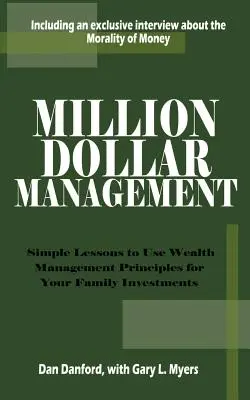 Gestión del millón de dólares: Lecciones sencillas para utilizar los principios de gestión del patrimonio en sus inversiones familiares - Million Dollar Management: Simple Lessons to Use Wealth Management Principles for Your Family Investments