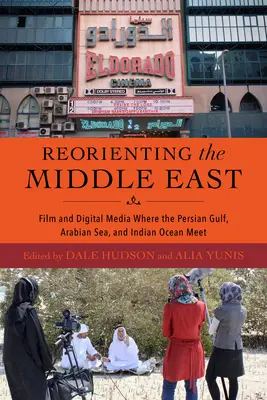 Reorientar Oriente Próximo: Cine y medios digitales Donde confluyen el Golfo Pérsico, el Mar Arábigo y el Océano Índico - Reorienting the Middle East: Film and Digital Media Where the Persian Gulf, Arabian Sea, and Indian Ocean Meet