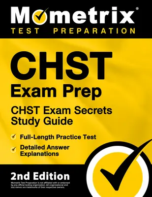 Chst Exam Prep - Chst Exam Secrets Study Guide, Full-Length Practice Test, Detailed Answer Explanations: [2ª Edición] - Chst Exam Prep - Chst Exam Secrets Study Guide, Full-Length Practice Test, Detailed Answer Explanations: [2nd Edition]