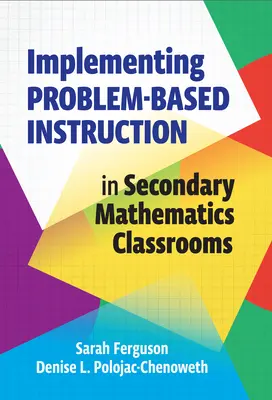 Implantación de la enseñanza basada en problemas en las aulas de matemáticas de secundaria - Implementing Problem-Based Instruction in Secondary Mathematics Classrooms