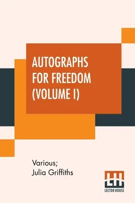 Autógrafos Para La Libertad (Volumen I): Editado Por Julia Griffiths - Autographs For Freedom (Volume I): Edited By Julia Griffiths
