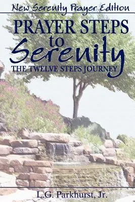 Oración Pasos hacia la Serenidad El Viaje de Doce Pasos: Nueva edición de la Oración de la Serenidad - Prayer Steps to Serenity The Twelve Steps Journey: New Serenity Prayer Edition