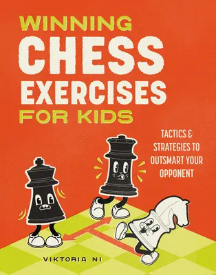 Ejercicios ganadores de ajedrez para niños: Tácticas y estrategias para ser más listo que tu oponente - Winning Chess Exercises for Kids: Tactics and Strategies to Outsmart Your Opponent