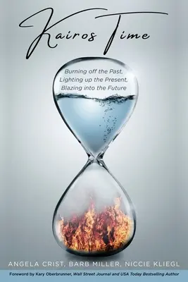 Kairos Time: Quemar el pasado, iluminar el presente, arder en el futuro - Kairos Time: Burning off the Past, Lighting up the Present, Blazing into the Future