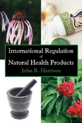 Regulación internacional de los productos naturales para la salud - International Regulation of Natural Health Products