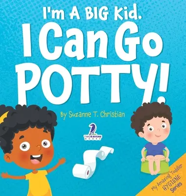 Soy un niño grande. Puedo ir al baño: Un libro para niños pequeños sobre el uso del orinal con el tema de la afirmación - I'm A Big Kid. I Can Go Potty!: An Affirmation-Themed Toddler Book About Using The Potty