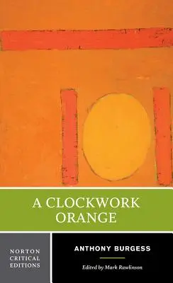 La naranja mecánica: Edición Crítica Norton - A Clockwork Orange: A Norton Critical Edition