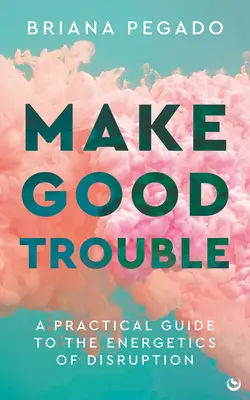 Make Good Trouble: Guía práctica de la energía de la perturbación - Make Good Trouble: A Practical Guide to the Energetics of Disruption