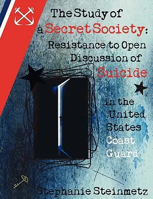 El estudio de una sociedad secreta: La resistencia al debate abierto sobre el suicidio en la Guardia Costera de Estados Unidos - The Study of a Secret Society: Resistance to Open Discussion of Suicide in the United States Coast Guard