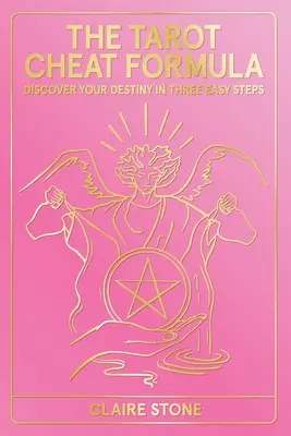 La Fórmula Tramposa del Tarot: Descubre tu destino en tres sencillos pasos - The Tarot Cheat Formula: Discover Your Destiny in Three Easy Steps