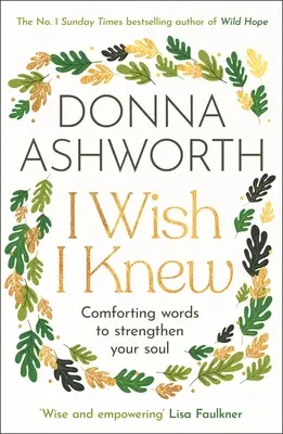 Ojalá lo hubiera sabido: Palabras para consolar y fortalecer tu alma - I Wish I Knew: Words to Comfort and Strengthen Your Soul