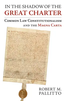 A la sombra de la Gran Carta: el constitucionalismo del Common Law y la Carta Magna - In the Shadow of the Great Charter: Common Law Constitutionalism and the Magna Carta