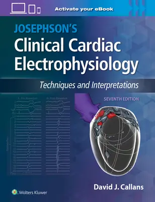 Electrofisiología cardiaca clínica de Josephson: Técnicas e interpretaciones - Josephson's Clinical Cardiac Electrophysiology: Techniques and Interpretations