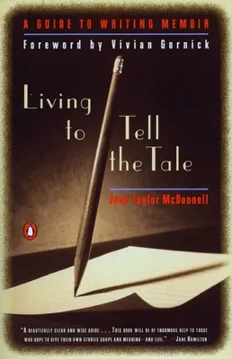 Vivir para contarlo: Guía para escribir memorias - Living to Tell the Tale: A Guide to Writing Memoir