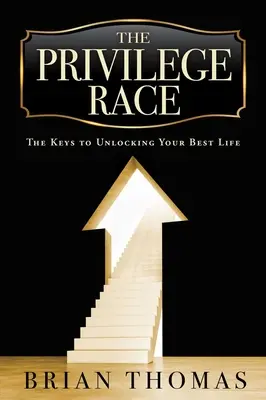 La carrera de los privilegios: Guía para superar las voces e influencias negativas - The Privilege Race: A Guide to Overcoming Negative Voices and Influences