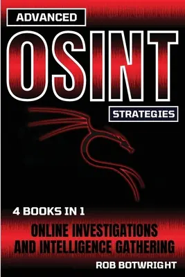 Estrategias OSINT avanzadas: Online Investigations And Intelligence Gathering - Advanced OSINT Strategies: Online Investigations And Intelligence Gathering