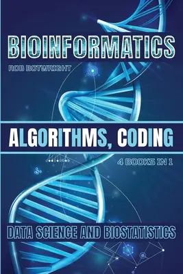 Bioinformática: Algoritmos, Codificación, Ciencia de Datos y Bioestadística - Bioinformatics: Algorithms, Coding, Data Science And Biostatistics